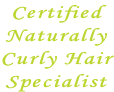 Certified Naturally Curly Hair Specialist